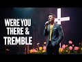 Were You There and Tremble Mash Up