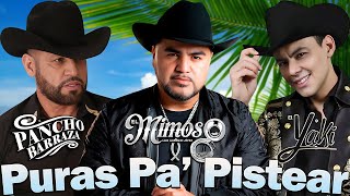 Puras Pa Pistear - El Mimoso, El Yaki, Pancho Barraza || Rancheras Con Banda Mix