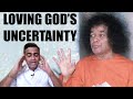 From Hating to Accepting to Loving His Uncertainty| Sathya Sai Satsang