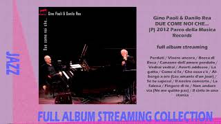 Gino Paoli & Danilo Rea - Due come noi che… - 2012 (full album streaming)