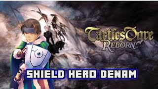 Denam The Shield Hero | Tactics Ogre: Reborn