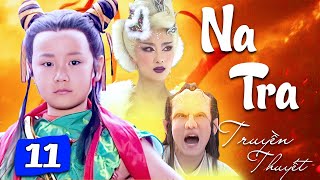 Truyền Thuyết Na Tra - Tập 11 | Phim Truyền Hình Trung Quốc Mới Hay Nhất | Thuyết Minh