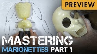 Mastering Marionettes Part 1 - Design, Build, \u0026 Animate - PREVIEW