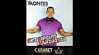 DJ Luis Montes Pres. Set Circuit Marzo 2k18