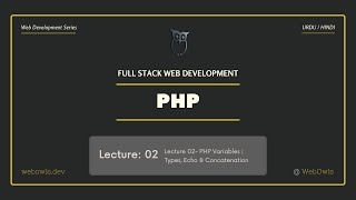 Lecture 02 - PHP Variables Explained | Types, Echo & Concatenation