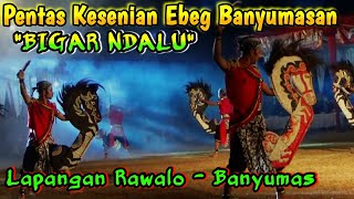 EBEG BIGAR NDALU - LIVE DI LAPANGAN RAWALO BANYUMAS