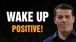 Tony Robbins Motivational Speeches 2022 -  Wake Up Positive!