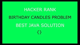 Best HackerRank Birthday Candles Solution in Java