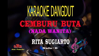 Karaoke Cemburu Buta Nada Wanita - Rita Sugiarto (Karaoke Dangdut Tanpa Vocal)