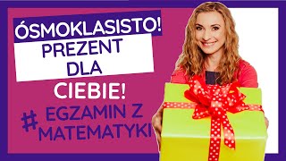 Ósmoklasisto! Mam dla Ciebie prezent!🎁 I to nawet nie jeden!🤩 egzamin ósmoklasisty matematyka 2021