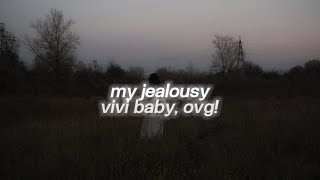 vivi baby, ovg! - my jealousy (slowed & reverb)