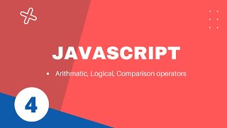 4. Arithmetic, Logical, Comparison Operators in javaScript