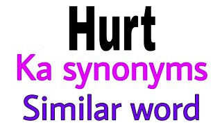 Synonyms of Hurt | Hurt ka synonyms | similar word of Hurt | synonym of Hurt