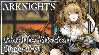 【Arknights】Siege's Module Mission (1-7)