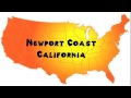 How to Say or Pronounce USA Cities — Newport Coast, California