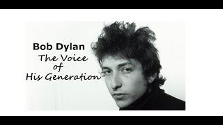 Bob Dylan ( The Voice of His Generation )