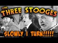 The THREE STOOGES - Slowly I Turn!