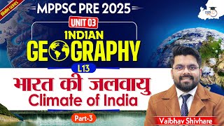 MPPSC Pre 2025 | Indian Geography: Climate of India | Unit 3 - Lec-13 Part-3 | By Vaibhav Sir