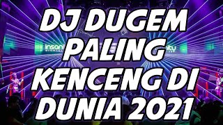 DJ DUGEM PALING KENCENG DI DUNIA 2021 GASPOLLLLLL