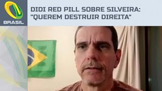 Querem destruir a direita, diz Didi Red Pill sobre prisão de Daniel Silveira