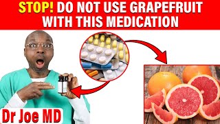 Don't Mix Grapefruit or Grapefruit Juice and These Medications