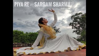 Piya Re |Semi Classical| Sargam Sharma