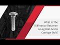 What Is The Difference Between A Lag Bolt And A Carriage Bolt