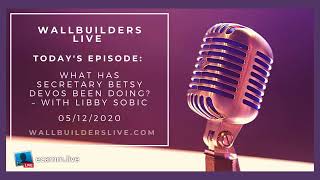 What Has Secretary Betsy DeVos Been Doing? – With Libby Sobic