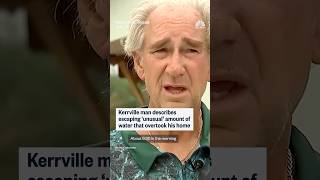 Kerrville man describes escaping 'unusual' amount of water that overtook his home