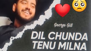 Dill Chaunda Tnu Milna ( Official Video )  ਸਾਡੇ ਦਿੱਲ ਵਿੱਚ ਧੜਕੇ ਗੀ , George gill. #youtube #trending