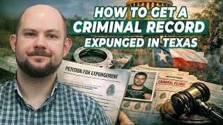 How to Get a Criminal Record Expunged in Texas