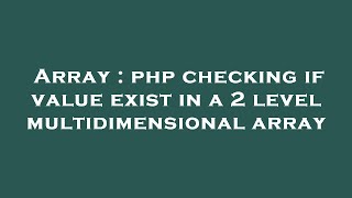 Array : php checking if value exist in a 2 level multidimensional array