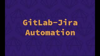 GitLab-Jira Integration - Jira Automation Triggers