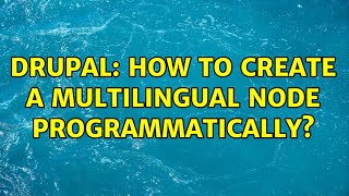 Drupal: How to create a multilingual node programmatically? (3 Solutions!!)