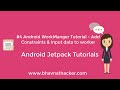 #4 Android WorkManager Tutorial : Add Constraints & InputData to worker : Android Studio Tutorial