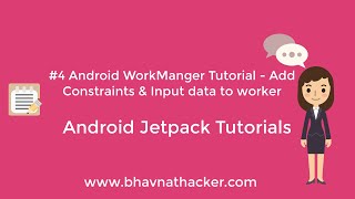 #4 Android WorkManager Tutorial : Add Constraints & InputData to worker : Android Studio Tutorial