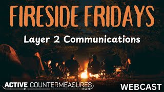 Fireside Fridays - OSI Layer 2 Communications #Livestream #infosec