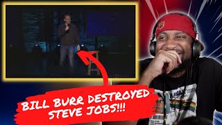 First Time Watching | Bill Burr - DESTROYING Steve Jobs (Reaction)