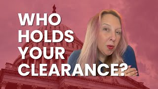 Who Holds Your Security Clearance