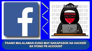 PAANO MALALAMAN KUNG MAY NAKAPASOK NA HACKER SA IYONG FB ACCOUNT