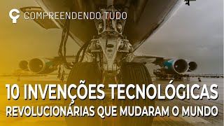 AS 10 INVENÇÕES TECNOLÓGICAS REVOLUCIONÁRIAS QUE MUDARAM O MUNDO