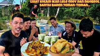 IKUTIN KEGIATAN ODDY KASIH MAKAN IKAN LELE DAN NGOBROL SANTAI BARENG TEMAN-TEMAN