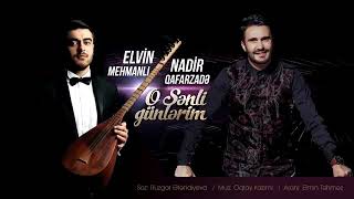 Nadir Qafarzade Elvin Mehmanli O Senli gunler 2018