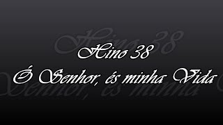 Hino 38 - Ó Senhor, és minha Vida