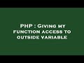 PHP : Giving my function access to outside variable