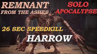 HARROW  | 26 sec Speedkill | Solo| No Damage | Apocalypse Diff.| Remnant: From the Ashes |