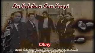 Okay - kurelakan kau pergi