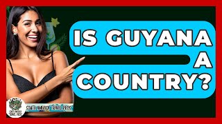 Is Guyana A Country? - South America Travel Pros