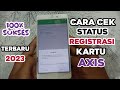 Cara Cek Status Registrasi Kartu Axis Terbaru 2023