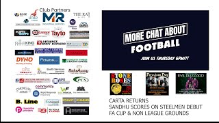 CARTA RETURNS - SANDHU SCORES ON STEELMEN DEBUT- FA CUP- NON LEAGUE GROUNDS DEBATE - STEEL BAR GIGS